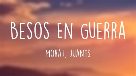 Besos En Guerra Morat Juanes Letra Youtube