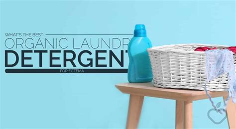 What’s the Best Organic Laundry Detergent for Eczema