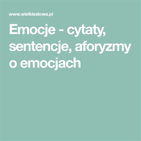 Emocje Cytaty Sentencje Aforyzmy O Emocjach