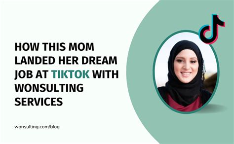 Wonsulting How This Mom Landed Her Dream Job At Tiktok With