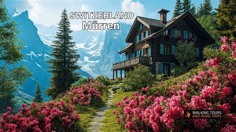 Discovering Murren A Swiss Village Walking Tour In Enchanting