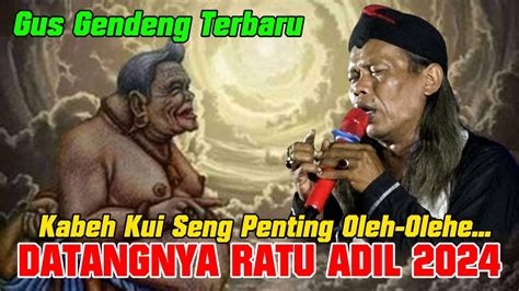 Gus Gendeng Terbaru Datangnya Ratu Adil Youtube