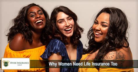 Why Women Need Life Insurance Too Hyde Insurance Group