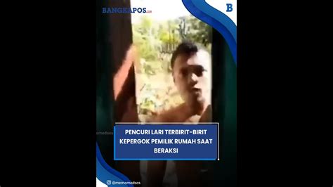 Pencuri Lari Terbirit Birit Kepergok Pemilik Rumah Saat Beraksi Youtube