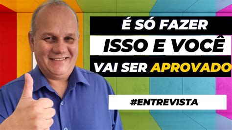 Entrevista De Emprego I 10 Passos CERTEIROS Pra Ser APROVADO EM 2024