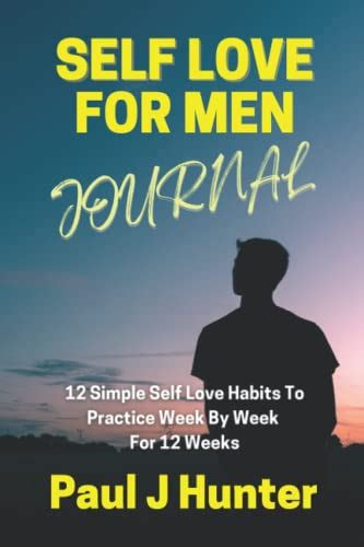 Self Love For Men Journal The 12 Week Self Love Workbook For Men By