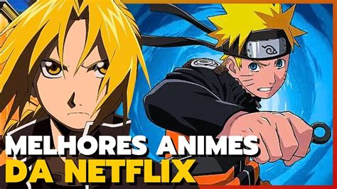 Os 5 Melhores Animes Da Netflix Youtube