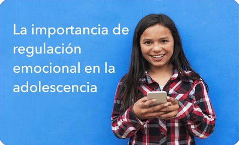 La importancia de regulación emocional en la adolescencia SCDE