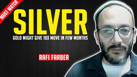 Rafi Farber Silver And Gold Are Few Months Away From 10x Move Youtube