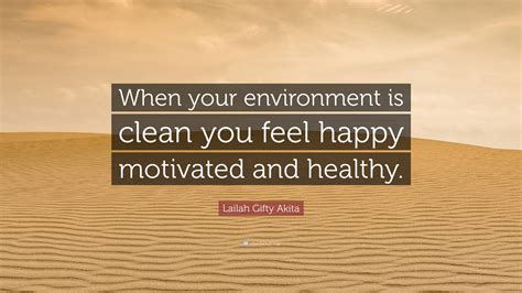 Lailah Gifty Akita Quote When Your Environment Is Clean You Feel