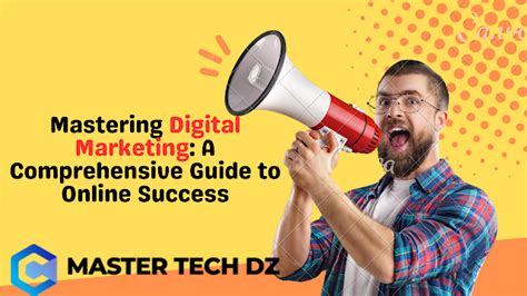 Mastering Digital Marketing A Comprehensive Guide To Online Success