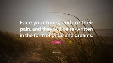 Greg Plitt Quote: “Face your fears, endure their pain, and they will be