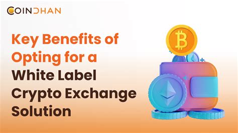 Key Benefits Of Opting For A White Label Crypto Exchange Solution