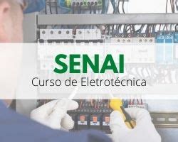 Curso de Eletrotécnica Senai 2024 Curso Técnico Gratuito