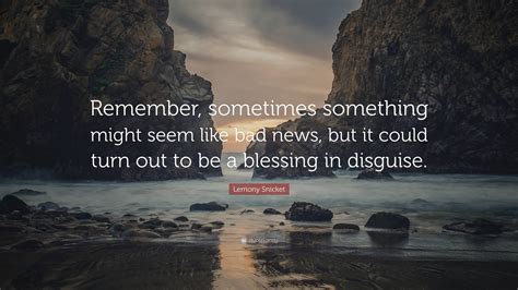 Lemony Snicket Quote Remember Sometimes Something Might Seem Like