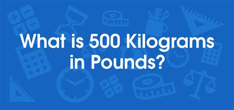 What Is 500 Kilograms In Pounds Convert 500 Kg To Lb