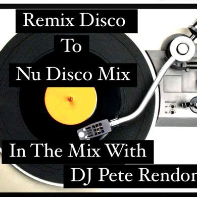 Remix Disco To Nu Disco Dance Mix By Pete Rendon Mixcloud