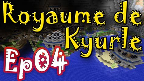 MINECRAFT Le Royaume De Kyurle Ep04 Map Aventure YouTube