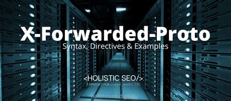 X Forwarded Proto Header Syntax Directive Examples Holistic Seo