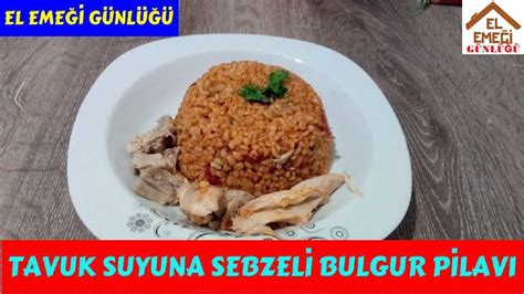 Tavuk Suyuna Sebzel Bulgur P Lavi Bayilacaksiniz Youtube