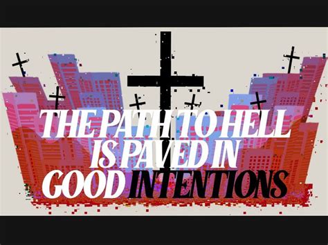 A Cross With The Words The Path To Hell Is Paved In Good Intentions