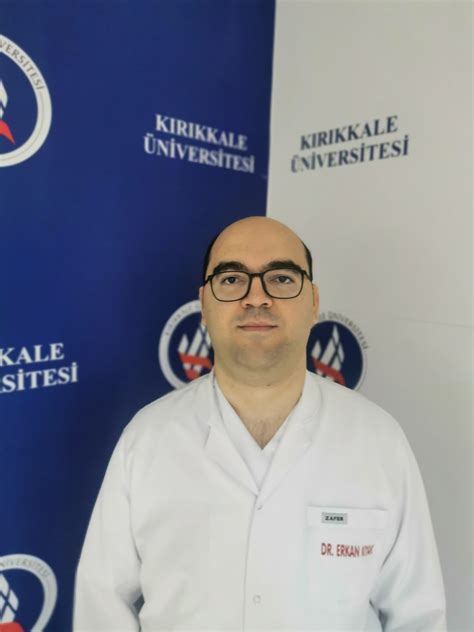 ERKAN KIYAK Kırıkkale Üniversitesi Tıp Fakültesi Hastanesi