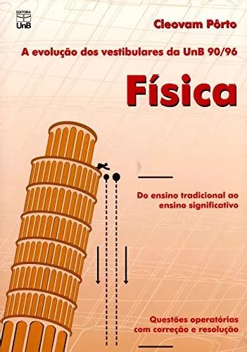 Livro F Sica A Evolu O Dos Vestibulares Da Unb De P R Frete Gr Tis