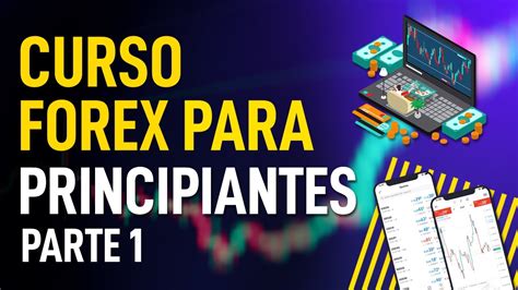 Curso Forex Para Principiantes Parte 1 Cómo Invertir En Forex Youtube