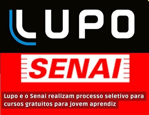 Lupo E Senai Araraquara Realizam Um Processo Seletivo Para Cursos