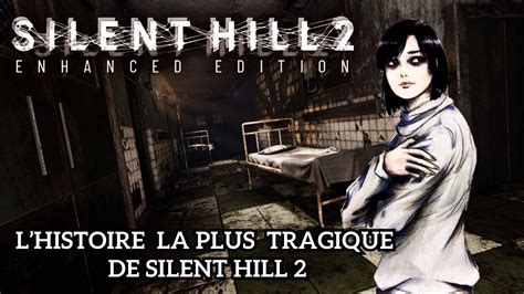 L HISTOIRE LA PLUS TRAGIQUE de SILENT HILL 2 L innocence brisée d