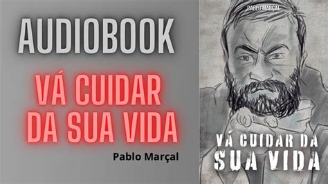 Audiobook V Cuidar Da Sua Vida Pablo Mar Al Youtube