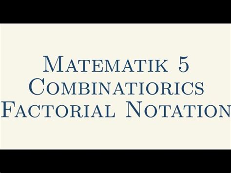 Matematik Combinatorics Factorial Notation Youtube