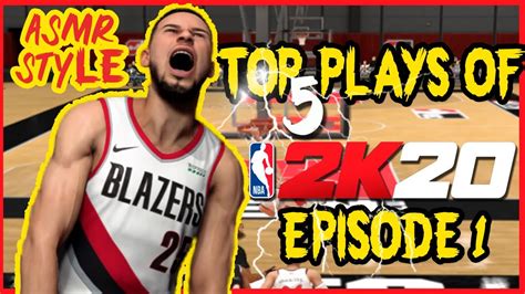 Nba 2k20 Top Plays Episode 1 Asmr Style Youtube