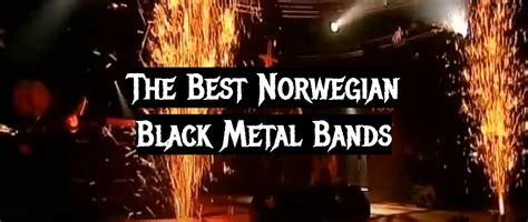 The Best Norwegian Black Metal Bands Metalmusicguide