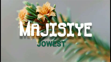 Majisiye By Jowest Video Lyrics Youtube