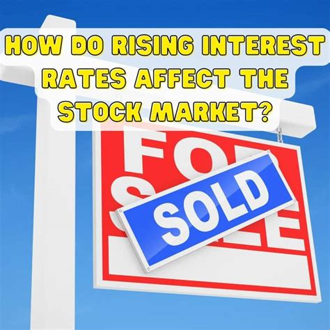 How Do Rising Interest Rates Affect The Stock Market