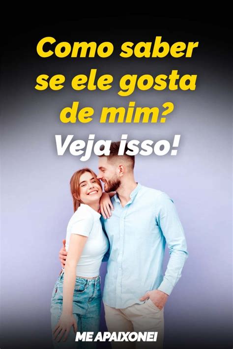 Como Saber Se Ele Gosta De Mim — Veja Isso