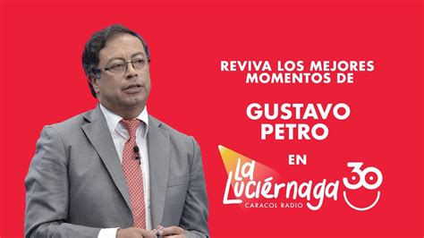 Reviva los mejores momentos de Petro en La Luciérnaga Caracol Radio