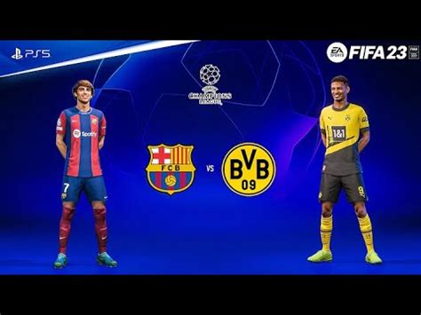 FIFA 23 Barcelona Vs Borussia Dortmund Uefa Champions League 23 24