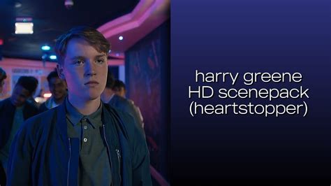 harry greene hd scenepack | HEARTSTOPPER - YouTube