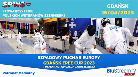 Gdańsk Epee Cup 2023 Puchar Europy Weteranów w szpadzie YouTube