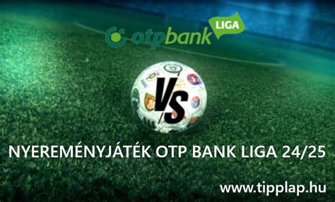 Otp Bank Liga Nyerem Nyj T K A Szezonra Fordul Holnap