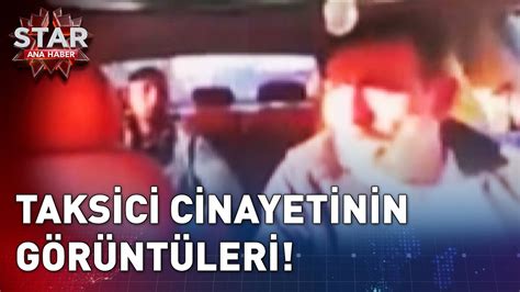 Taksici Cinayetinin Görüntüleri Star Ana Haber YouTube