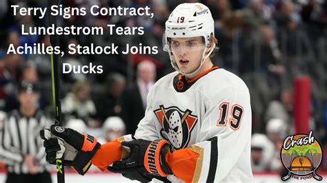 Terry Signs Contract Lundestrom Tears Achilles Stalock Joins Ducks