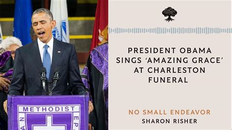 Obama Sings Amazing Grace At Funeral Sharon Rishers Experience Youtube