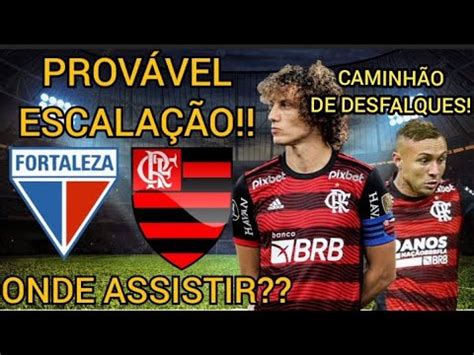 PROVÁVEL ESCALAÇÃO DO FLAMENGO X FORTALEZA ONDE ASSISTIR FORTALEZA X