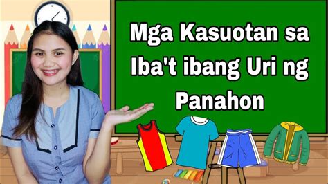 Mga Kasuotan Sa Iba T Ibang Uri Ng Panahon Teacher Arg Youtube