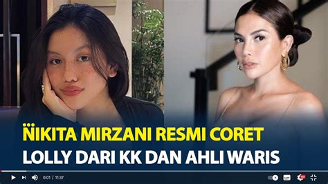 Nikita Mirzani Resmi Coret Lolly Dari Kk Dan Ahli Waris Ngaku Hanya Punya 2 Anak Youtube