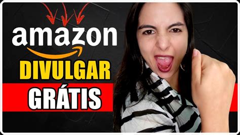 Afiliado Amazon Como Divulgar Melhores Formas De Divulgar Seu Link