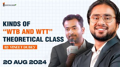 20 AUGUST 2024 KINDS OF WTB AND WTT THEORETICAL CLASS BY MR VINEET